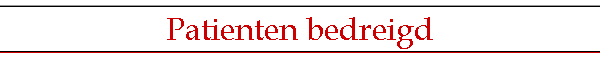 Patienten bedreigd